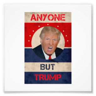 Iedereen behalve Trump Foto Afdruk