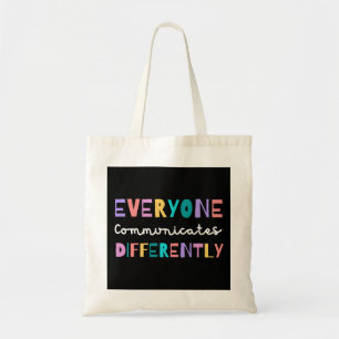 Iedereen communiceert verschillend Autisme Bewust Tote Bag