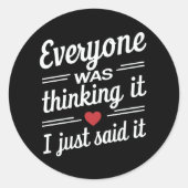 Iedereen dacht dat ik het gewoon grappig zei ronde sticker (Voorkant)