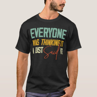 Iedereen dacht dat ik het Sarcastisch zei. T-shirt