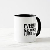 Iedereen dacht dat ik het zei. mok (Voorkant rechts)