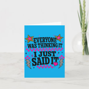 Iedereen dacht het, ik zei het Sarcastische quote Kaart