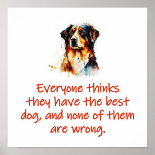 Iedereen denkt dat ze de beste hond hebben poster