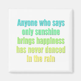 Iedereen die alleen maar zonneschijn zegt, brengt  magneet