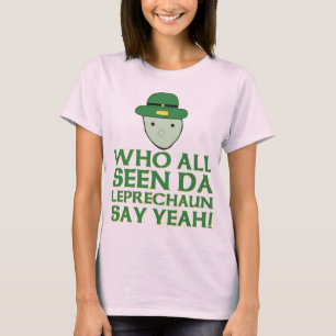 Iedereen die Da Leprechaun ziet zeggen: Ja Meme T-shirt