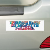 Iedereen haat me omdat ik paranoïde ben. bumpersticker (Op auto)