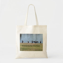 Iedereen heeft die ene vriend tote bag