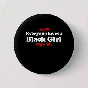 Iedereen houdt van een zwart meisje T-shirt Ronde Button 5,7 Cm