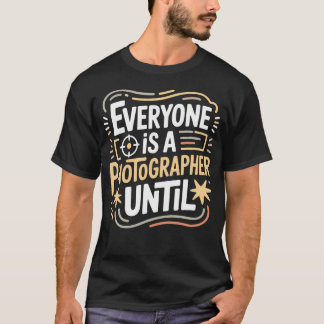 Iedereen Is Een Fotograaf Tot Fotografie T-shirt