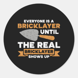 Iedereen is een metselaar tot de echte metselaar ronde sticker