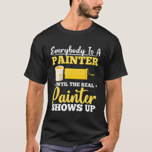 Iedereen is een schilder tot de echte schilder Sho T-shirt