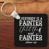 Iedereen is een schilder totdat de echte schilder  sleutelhanger (Voorkant)