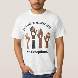 Iedereen is hier welkom, geen uitzonderingen t-shirt