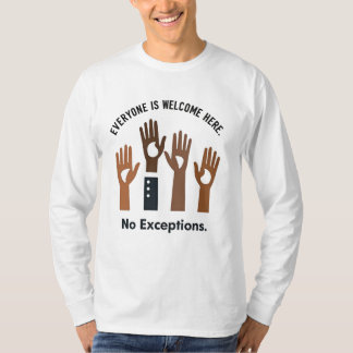 Iedereen is hier welkom, geen uitzonderingen t-shirt