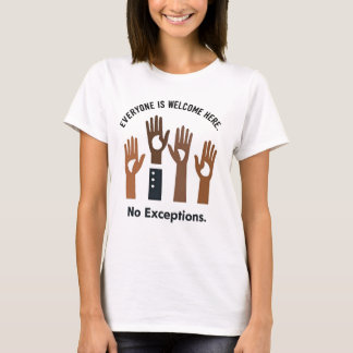 Iedereen is hier welkom, geen uitzonderingen t-shirt