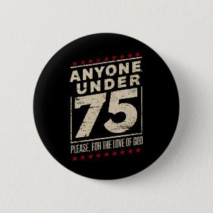 Iedereen onder de 75 Grappige verkiezingen Biden T Ronde Button 5,7 Cm