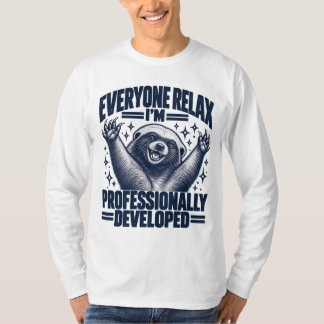 Iedereen, ontspan, ik ben professioneel ontwikkeld t-shirt