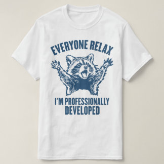 Iedereen Relax Ik Ben Professioneel Ontwikkeld Gra T-shirt
