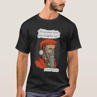 Iedereen staat op de stoute lijst Calvinistische K T-shirt
