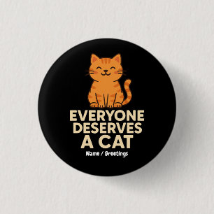 Iedereen verdient een kat Schattige Sinaasappel Ta Ronde Button 3,2 Cm