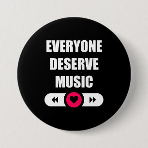 Iedereen verdient muziek ronde button 7,6 cm