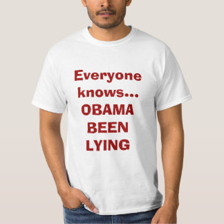 Iedereen weet dat OBAMA LYING. T-shirt