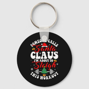 Iemand Bel Santa, Ik Sta Op Het Punt Deze Workout  Sleutelhanger