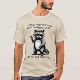 Iemand Cares Raccoon T-Shirt – Grappig Sarcastisch