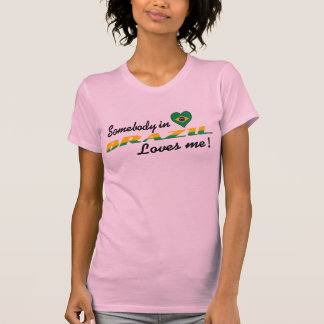 Iemand in Brazilië houdt van mij! T-shirt
