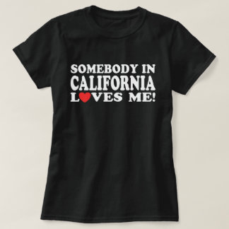 Iemand in Californië houdt van mij T-shirt