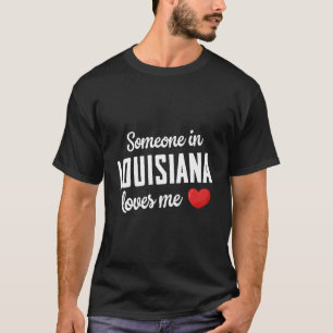 Iemand in Louisiana houdt van me T-shirt
