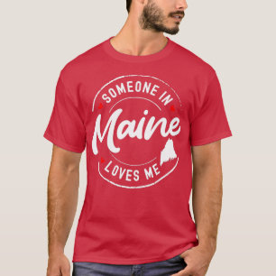 Iemand in Maine houdt van me 1 T-shirt