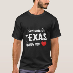 Iemand in Texas houdt van mij T-shirt