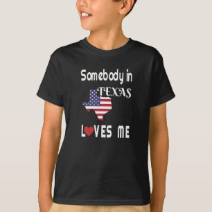 Iemand in Texas Loves Me T Shirt Texan Design