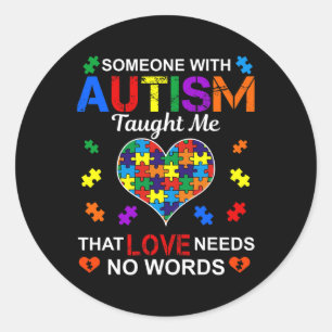 Iemand met Autism Taught Me Love heeft geen woorde Ronde Sticker