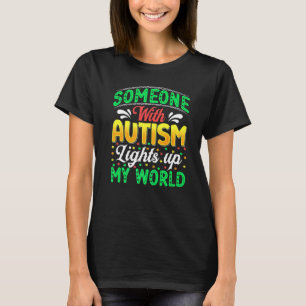 Iemand met autisme licht mijn wereld op t-shirt