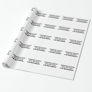Iemand moet mijn vrouw zeggen dat ik in ruste ben cadeaupapier