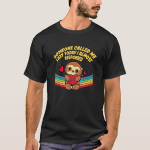 Iemand noemde me Lazy Sloth Lover Joke Sloth Ze T-shirt
