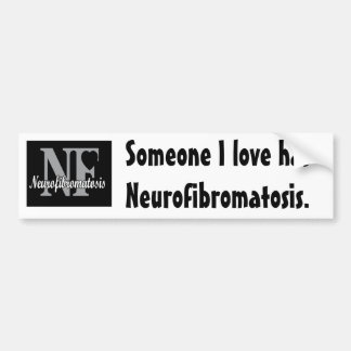 Iemand van wie ik houd heeft neurofibromatose. bumpersticker