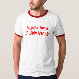 Iemand voor een SHOWMANCE? T-shirt