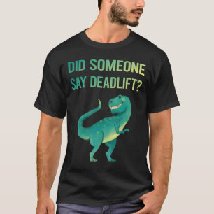 Iemand zegt Deadlift T-shirt