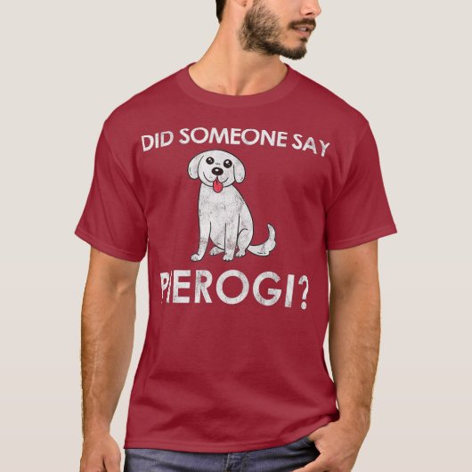 Iemand zei dat Pierogi Dog Gift voor een Pools T-shirt (Voorkant)