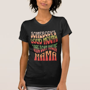 Iemands luide mond sleepboot racen Mama Grappig T-shirt