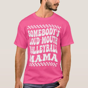 Iemands luide mond Volleybal Mama Mama Moeders T-shirt