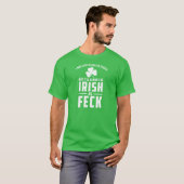 Iers als Feck T-shirt (Voorkant volledig)
