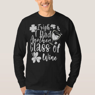Iers had nog een glaasje wijnen St Patrick's Day T-shirt