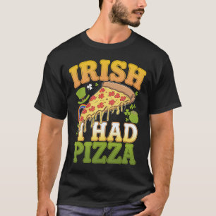 Iers Ik Had Pizza Grappige St. Patrick's Day Liefh T-shirt