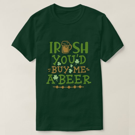 Iers Je zou me een bier kopen T-shirt (Design voorkant)