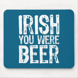 Iers Jij Was Bier Grappige St. Patrick's Dag Muismat