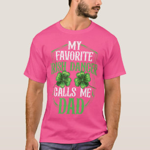 Ierse Dansen Mijn Favoriete Ierse Danser Vader Ier T-shirt